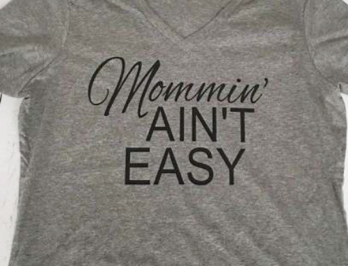 Mommin’ Ain’t Easy!
